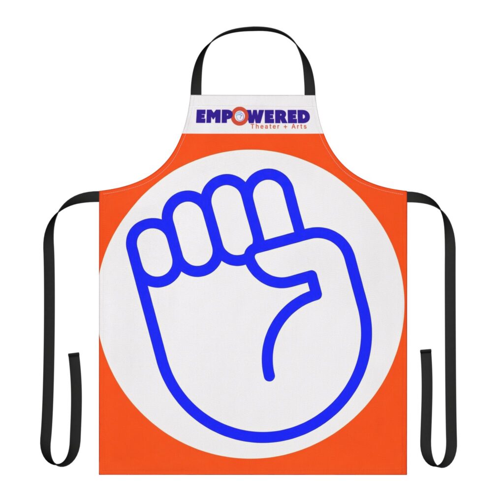 Empowered Theater + Arts Apron — Bold Raised-Fist Design for Teachers & Creatives