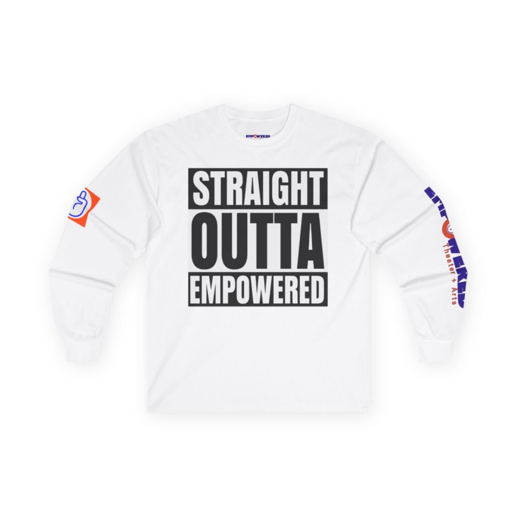 "Straight Outta Empowered" Long Sleeve Tee